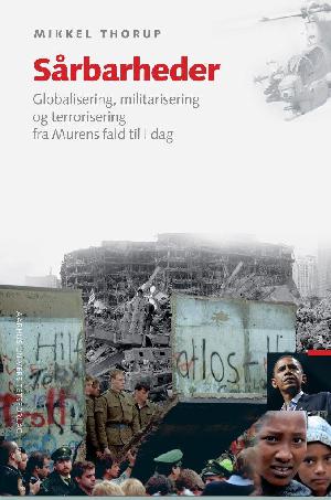 Sårbarheder : globalisering, militarisering og terrorisering fra Murens fald til i dag