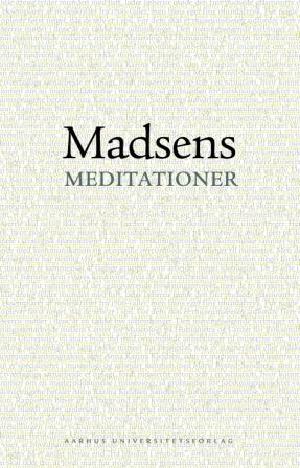 Madsens meditationer : en bog om Svend Åge Madsens forfatterskab