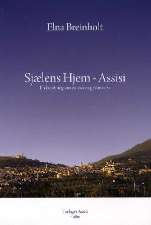 Sjælens hjem - Assisi : en beretning om en indre og ydre rejse