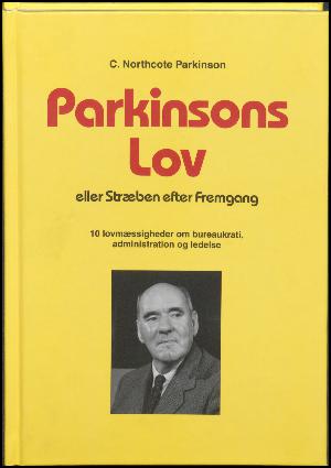 Parkinsons lov eller stræben efter fremgang : 10 lovmæssigheder om bureaukrati, administration og ledelse