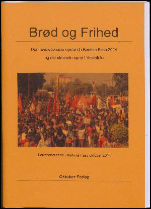 Brød og frihed : den revolutionære opstand i Burkina Faso 2014 og det ulmende oprør i Vestafrika