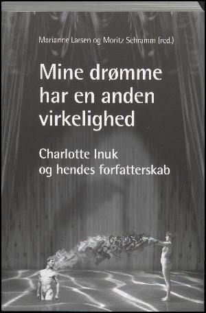 Mine drømme har en anden virkelighed : Charlotte Inuk og hendes forfatterskab