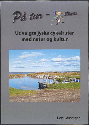 På tur - cykeltur : udvalgte jyske cykelruter med natur og kultur