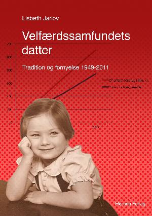 Velfærdssamfundets datter : tradition og fornyelse 1949-2011