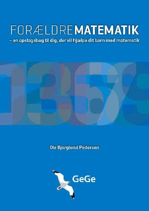Forældrematematik : en opslagsbog til dig, der vil hjælpe dit barn med matematik