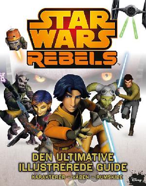 Star wars rebels : den ultimative illustrerede guide