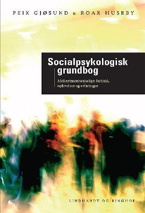 Socialpsykologisk grundbog : mellemmenneskelige forhold, oplevelser og erfaringer