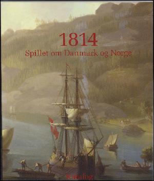 1814 - spillet om Danmark og Norge : katalog