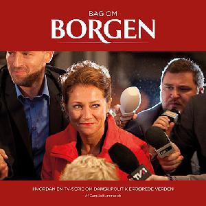 Bag om Borgen : hvordan en tv-serie om dansk politik erobrede verden