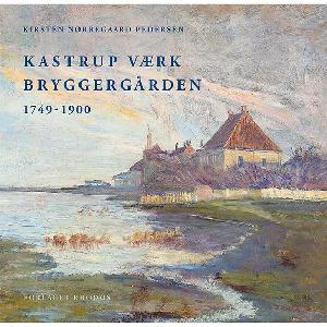 Kastrup Værk Bryggergården : 1749-1900