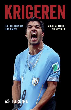 Krigeren : fortællingen om Luis Suárez