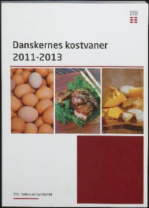 Danskernes kostvaner 2011-2013 : hovedresultater