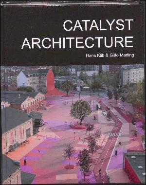 Catalyst architecture : Rio de Janeiro, New York, Tokyo, Copenhagen