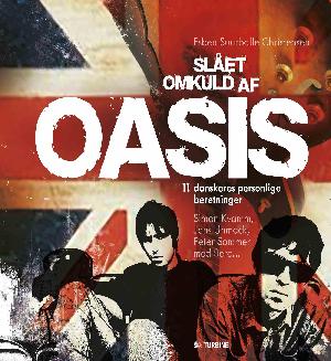 Slået omkuld af Oasis : 11 danskeres personlige beretninger