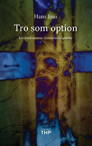 Tro som option : kristendommens fremtidsmuligheder