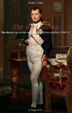 Det store bedrag : om danske og norske søfolk i Napoleons tjeneste 1808-1813