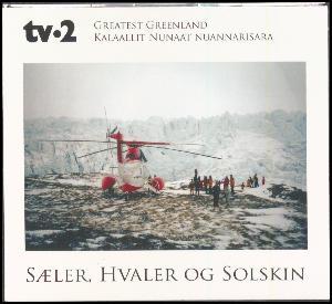 Sæler, hvaler og solskin : greatest Greenland