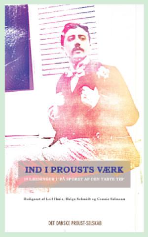 Ind i Prousts værk : 19 læsninger i "På sporet af den tabte tid"