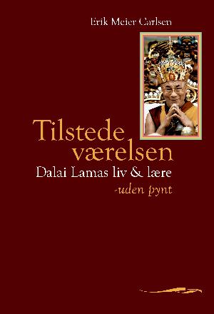 Tilstedeværelsen : Dalai Lamas liv & lære - uden pynt