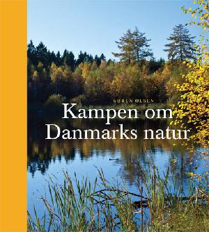 Kampen om Danmarks natur : fra fredskovsforordningen til genskabelsen af Filsø