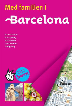 Med familien i Barcelona : attraktioner, afslapning, aktiviteter, spisesteder, shopping