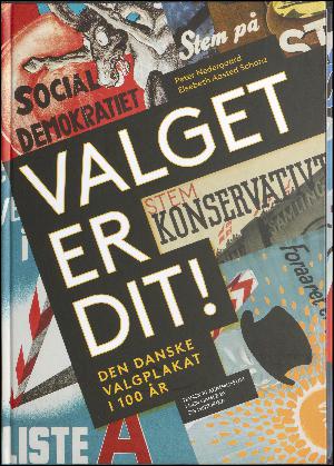 Valget er dit! : den danske valgplakat i 100 år