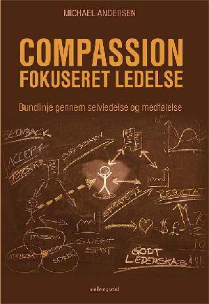 Compassionfokuseret ledelse : bundlinje gennem selvledelse og medfølelse