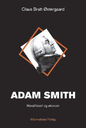 Adam Smith : moralfilosof og økonom - et idéhistorisk essay