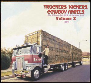 Truckers, kickers, cowboy angels - volume 2 : the blissed-out birth of country rock 1969