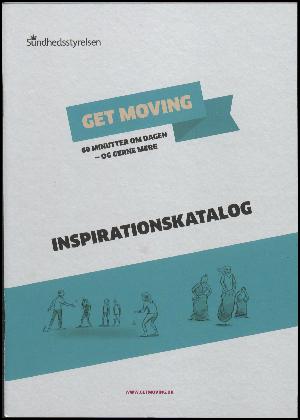 Get moving : 60 minutter om dagen - og gerne mere : inspirationskatalog