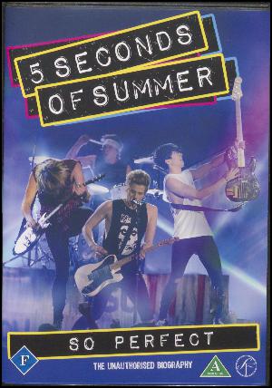 5 Seconds of Summer - so perfect : the unauthorised biography