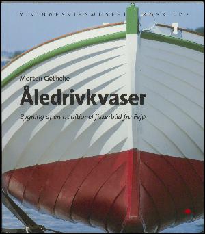 Åledrivkvaser : bygning af en traditionel fiskerbåd fra Fejø