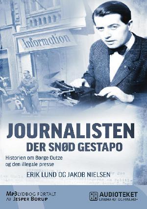 Journalisten der snød Gestapo : historien om Børge Outze og den illegale presse