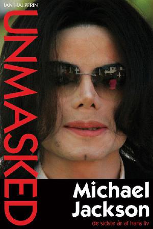 Unmasked : Michael Jackson - de sidste år af hans liv