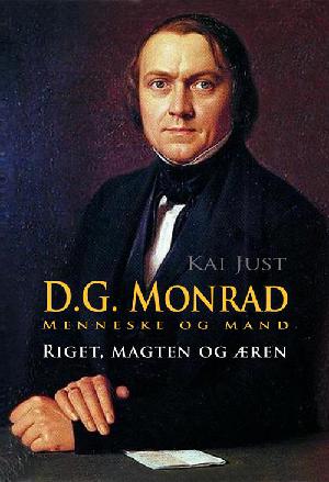 D.G. Monrad : menneske og mand : riget, magten og æren
