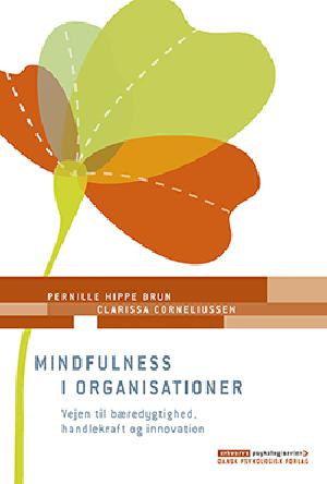 Mindfulness i organisationer : vejen til bæredygtighed, handlekraft og innovation