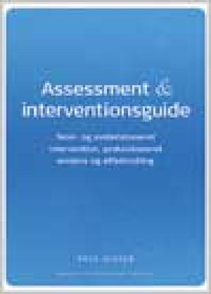 Assessment- & interventionsguide : teori- og evidensbaseret intervention, praksisbaseret evidens og effektmåling