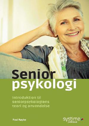 Seniorpsykologi : introduktion til seniorpsykologiens teori og anvendelse