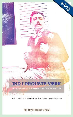 Ind i Prousts værk : 19 læsninger i "På sporet af den tabte tid"