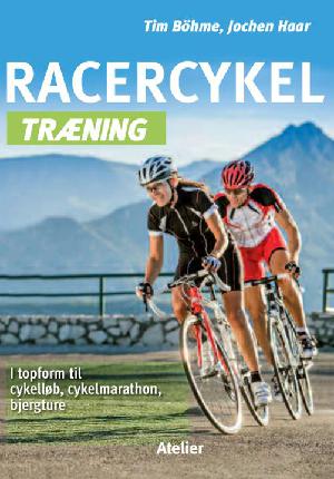 Racercykel træning : i topform til motionscykling, alpe-cross, cykelmaraton