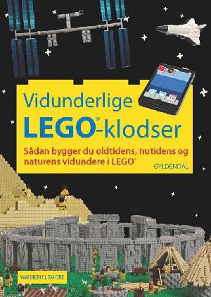 Vidunderlige LEGO-klodser : sådan bygger du oldtidens, nutidens og naturens vidundere i LEGO