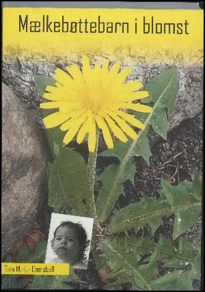 Mælkebøttebarn i blomst : selvbiografi