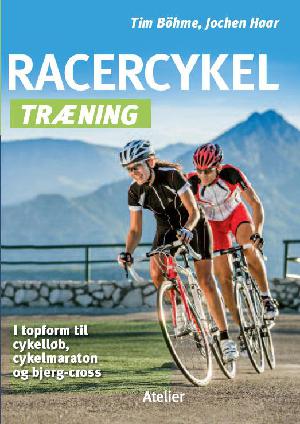 Racercykel træning : i topform til motionscykling, alpe-cross, cykelmaraton