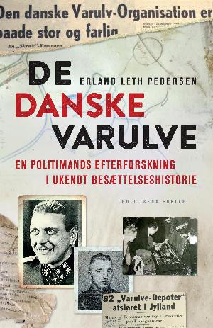 De danske varulve : en politimands efterforskning af ukendt besættelseshistorie