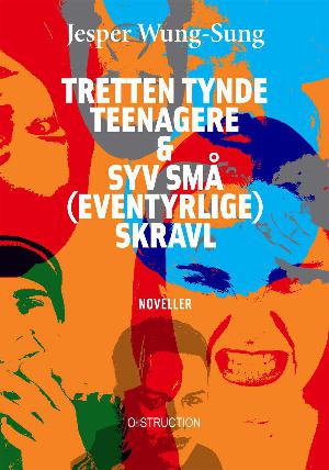 Tretten tynde teenagere & syv små (eventyrlige) skravl : noveller