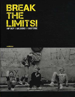 Break the limits! : hip hop i Aalborg i 1980'erne