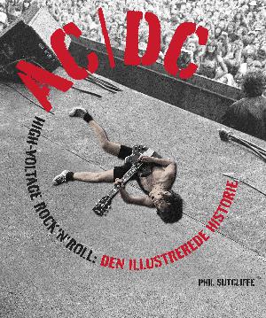 AC/DC : high-voltage rock 'n' roll : den illustrerede historie