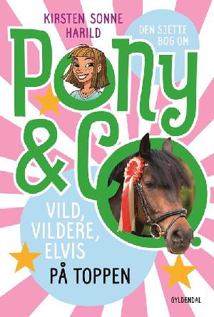Den sjette bog om Pony & co. : Vild vildere, Elvis, På toppen