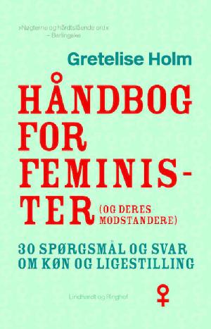 Håndbog for feminister (og deres modstandere) : 30 spørgsmål og svar om køn og ligestilling