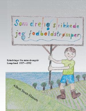 Som dreng strikkede jeg fodboldstrømper : erindringer fra mine drengeår : Langeland 1937-1952